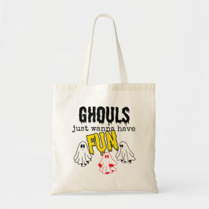 Ghouls just wanna have fun.w tote bag
