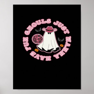 Ghouls Just Wanna Have Fun (Western Style Hallowee Poster