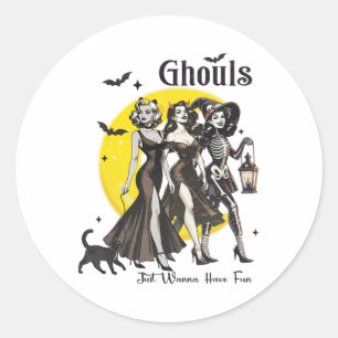 Ghouls Just Wanna Have Fun Women Funny Halloween Classic Round Sticker