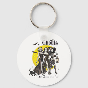 Ghouls Just Wanna Have Fun Women Funny Halloween Key Ring