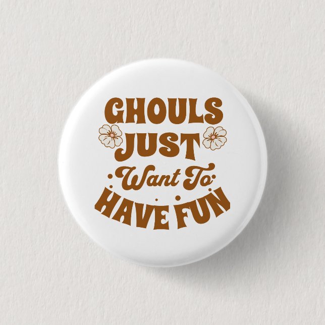 Ghouls Just Want To Have Fun 3 Cm Round Badge (Front)