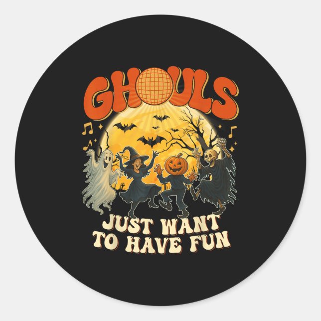 Ghouls Just Want To Have Fun Halloween Party Costu Classic Round Sticker (Front)
