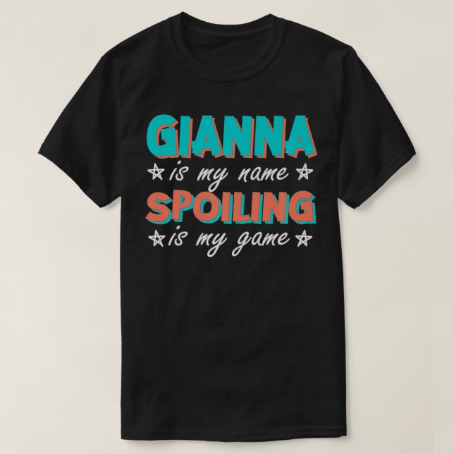 Gianna Is My Name Personalized Nickname Custom Ali T-Shirt (Design Front)