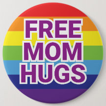 Giant 6" FREE MOM HUGS Rainbow Button