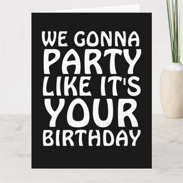 GIANT BIRTHDAY CARDS WE GONNA PARTY LIKE IT'S YOUR (Front)