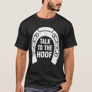 Giant Feet Horse Equestrian Clydesdale Talk to the T-Shirt