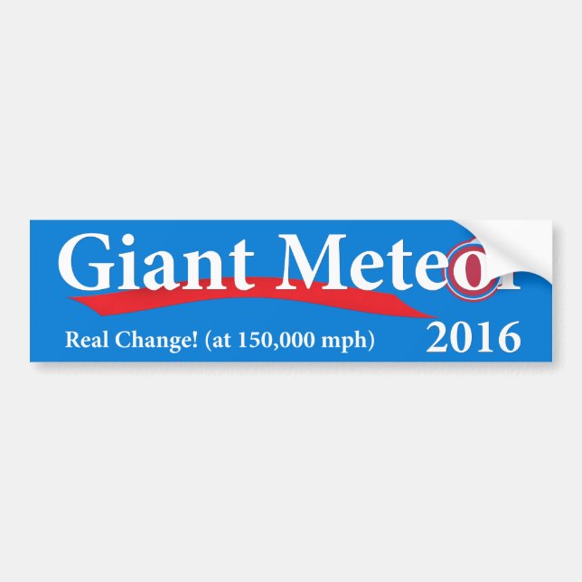 Giant Meteor 2016 Real Change at 150,000 mph Bumper Sticker (Front)