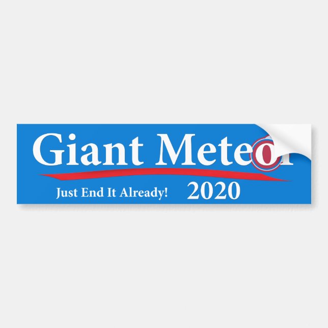 Giant Meteor 2020 Just End It Already! Bumper Sticker (Front)