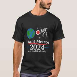 Giant Meteor 2024 Just End It Already T-Shirt