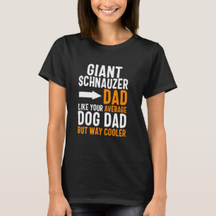 Giant Schnauzer Dad Like Your Average Dog Dad But T-Shirt