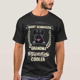 Giant Schnauzer Grandma Like A Normal Grandma Only T-Shirt