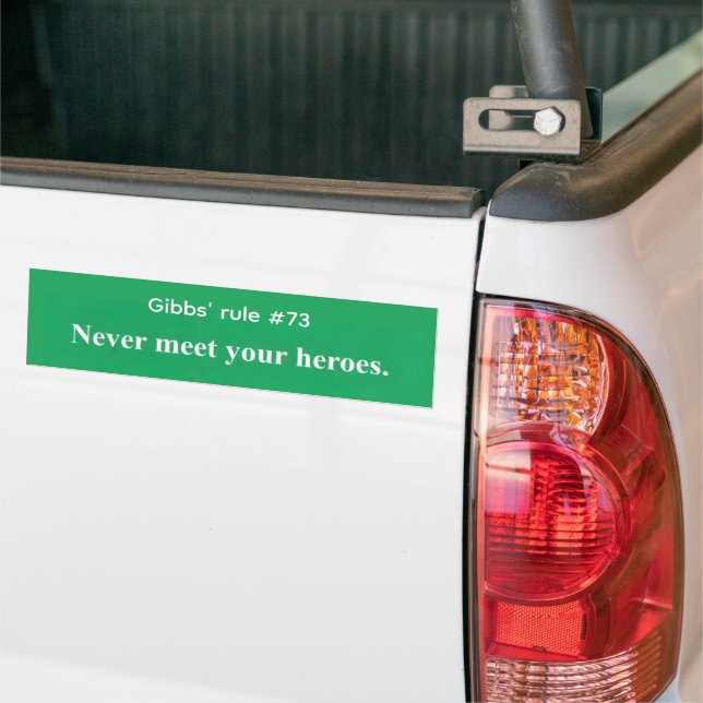 Gibbs' rule 73 bumper sticker (On Truck)