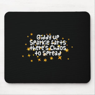 Giddy Up Sparkle Farts There's Chaos To Spread Fun Mouse Mat