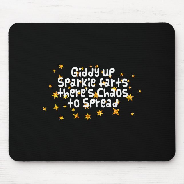 Giddy Up Sparkle Farts There's Chaos To Spread Fun Mouse Mat (Front)