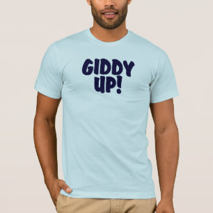 GIDDY UP! T-Shirt