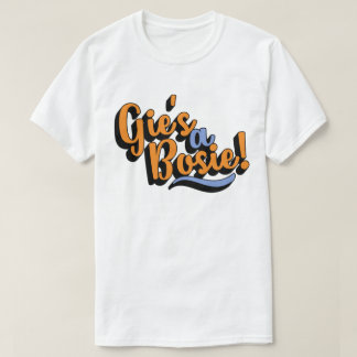 Gie's A Bosie! Scottish Doric Dialect T-Shirt