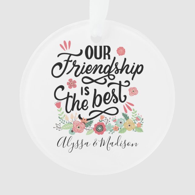 Gift BFFs Our Friendship is the Best Ornament (Front)