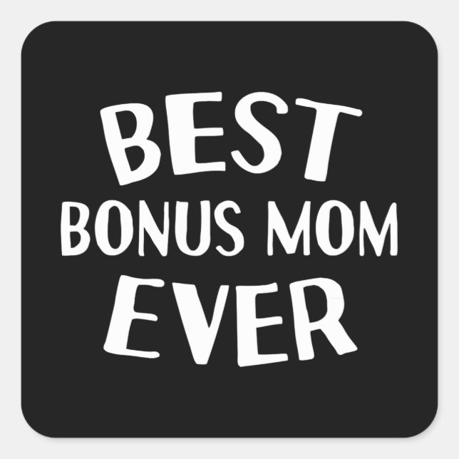 Gift for birthday Best bonus mum ever quote Square Sticker (Front)