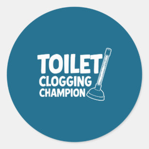Gift For Champion Toilet Clogging Classic Round Sticker