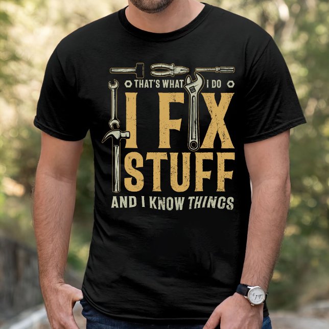 Gift for Her, I Fix Stuff Ans I Know Things T-Shirt (Creator Uploaded)