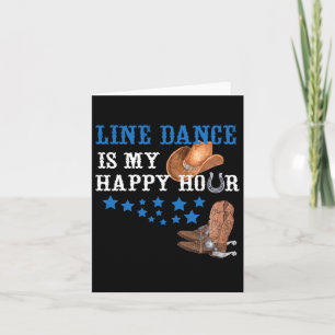 Gift For Line Dancers Line Dance Is My Happy Hour Card