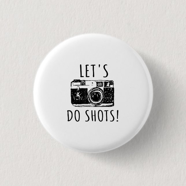 Gift For Photographer Funny Lets Do Shots 3 Cm Round Badge (Front)