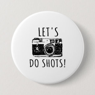 Gift For Photographer Funny Lets Do Shots 7.5 Cm Round Badge