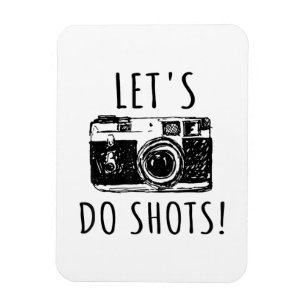 Gift For Photographer Funny Lets Do Shots Magnet
