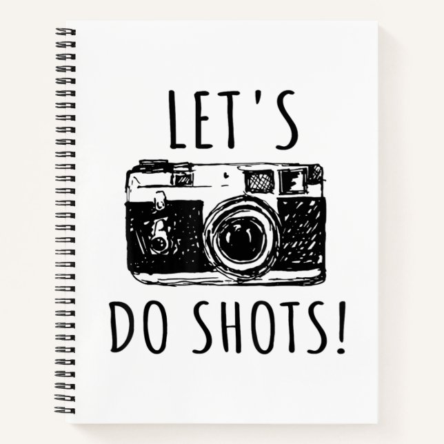 Gift For Photographer Funny Lets Do Shots Notebook (Front)