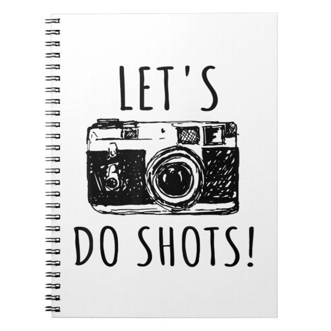 Gift For Photographer Funny Lets Do Shots Notebook (Front)