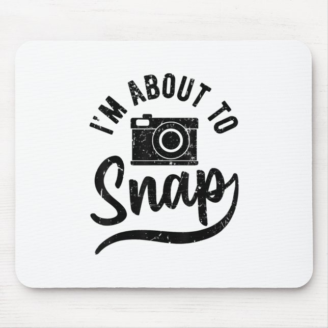 Gift For Photographer Im About To Snap Camera Mouse Mat (Front)