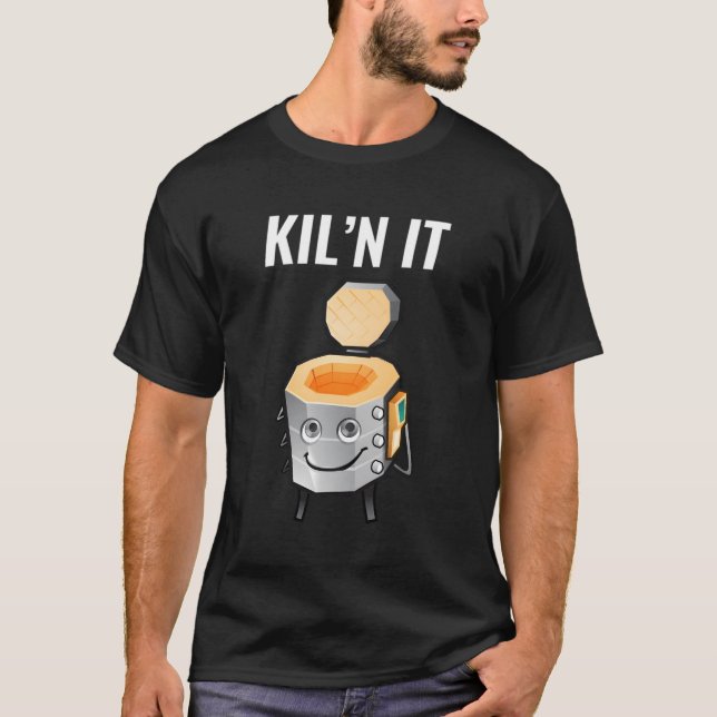 Gift For Potters Ceramic Artists Kil'N It Kiln T-Shirt (Front)