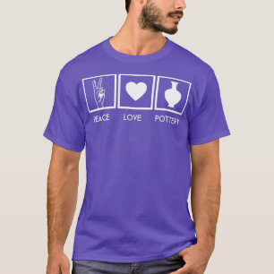 Gift For Potters Clay Artists Peace Love T-Shirt