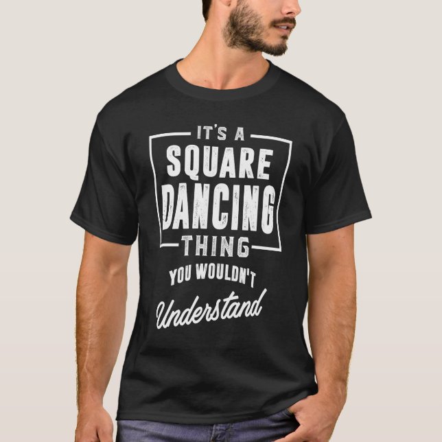 Gift for Square Dancing T-Shirt (Front)