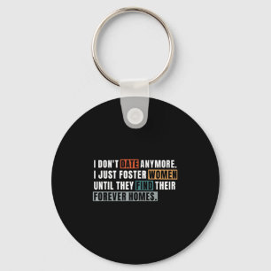 Gift I Don't Date Anymore Shirt I Just Foster Wome Key Ring