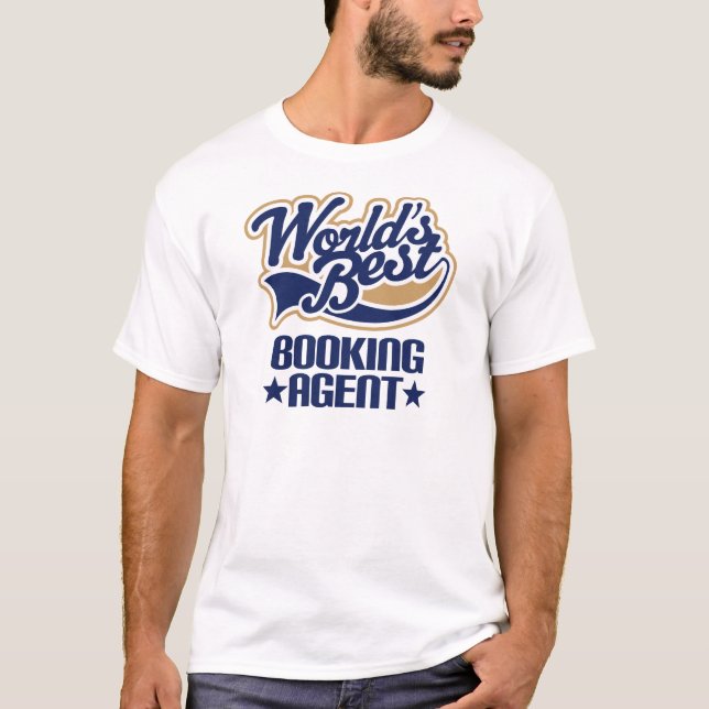 Gift Idea For Booking Agent (Worlds Best) T-Shirt (Front)