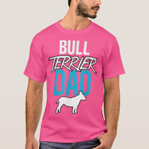 Gift idea for dogs father and dog dad bull terrier T-Shirt