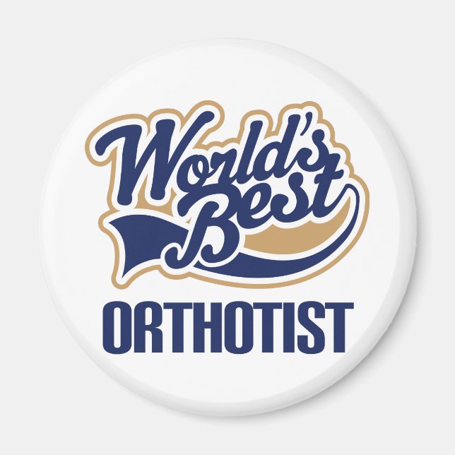 Gift Idea For Orthotist (Worlds Best) Magnet (Front)