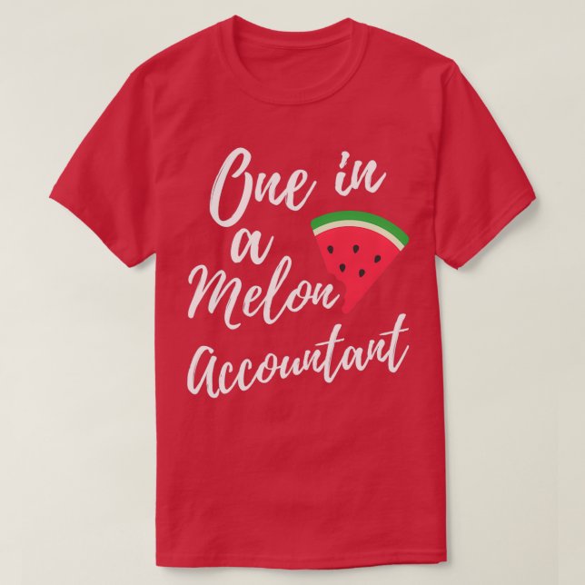 Gift Ideas for Accountants One in a Melon Accounta T-Shirt (Design Front)