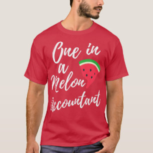Gift Ideas for Accountants One in a Melon Accounta T-Shirt