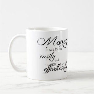 Gift Mug Money Flow To Me Easily and Effortlessly