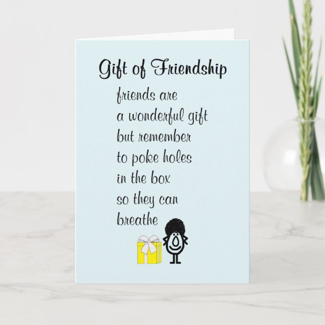 Gift of Friendship, A Funny Poem For A Friend Card (Front)