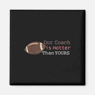 Gift Our Coach Is Hotter Than Yours Fall Ck To Sch Magnet