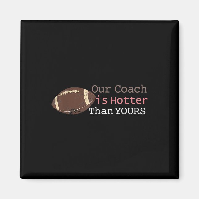 Gift Our Coach Is Hotter Than Yours Fall Ck To Sch Magnet (Front)