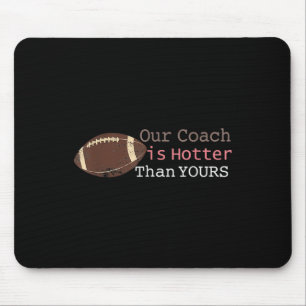 Gift Our Coach Is Hotter Than Yours Fall Ck To Sch Mouse Mat