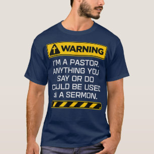 Gift Pastor Warning I Might Put You In A Sermon T-Shirt