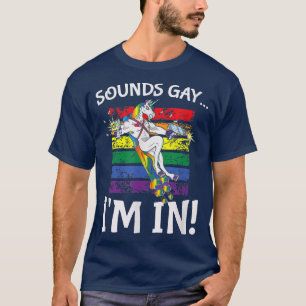 Gift Sounds Gay I'm in Funny Rainbow Proudly Suppo T-Shirt