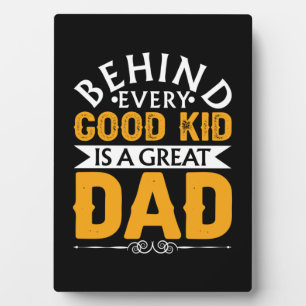 Gifts Dad Behind Good Kid Is A Great Dad Plaque