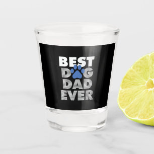 Gifts Dad   Best Dog Dad Ever Shot Glass
