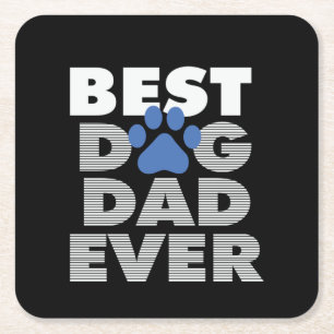 Gifts Dad   Best Dog Dad Ever Square Paper Coaster